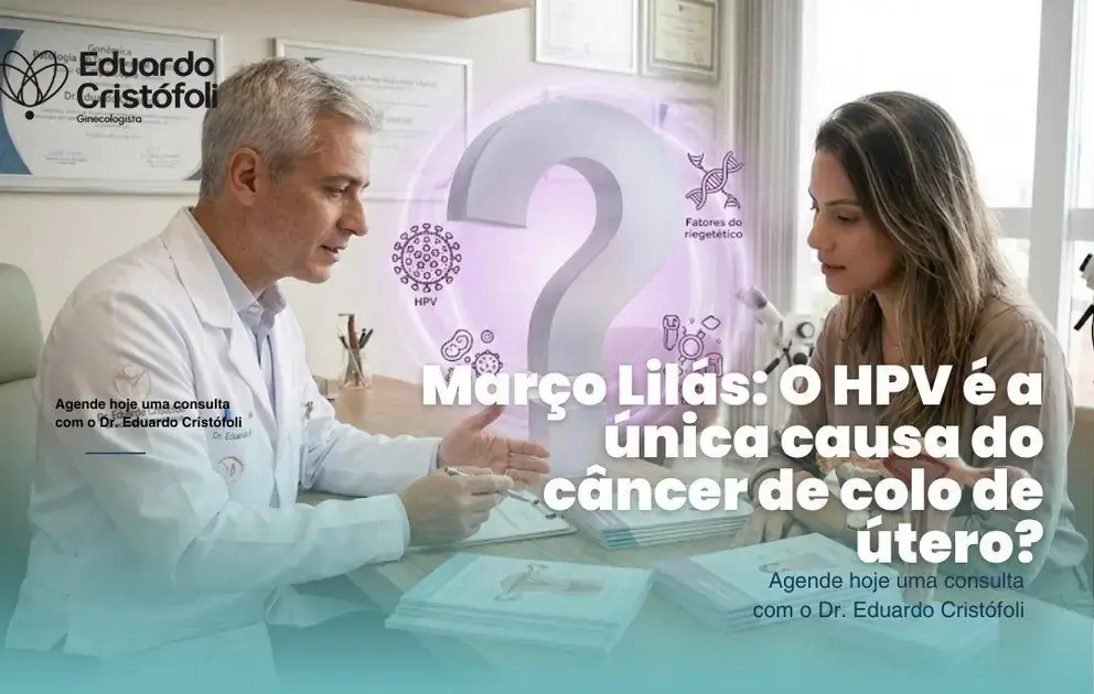 Março Lilás: O HPV é a única causa do câncer de colo de útero?