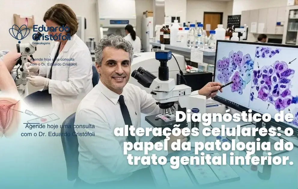 Diagnóstico de alterações celulares: o papel da patologia do trato genital inferior.