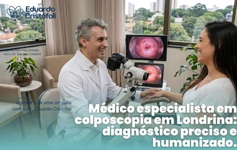 Médico especialista em colposcopia em Londrina: diagnóstico preciso e humanizado.