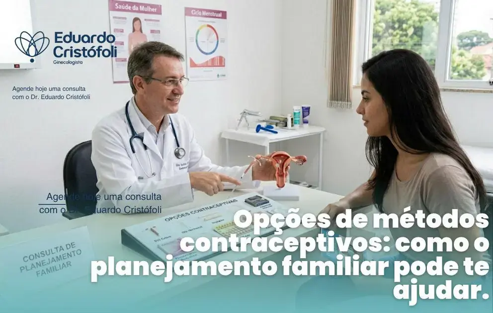 Opções de métodos contraceptivos: como o planejamento familiar pode te ajudar.
