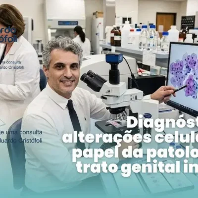 Diagnóstico de alterações celulares: o papel da patologia do trato genital inferior.