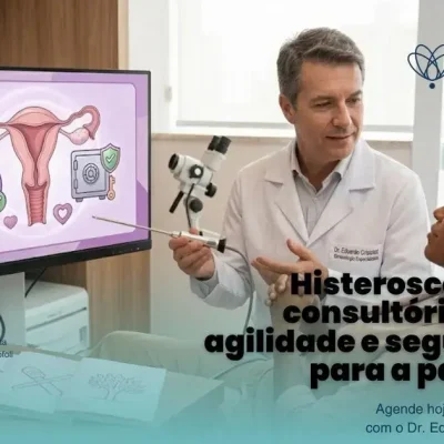 Histeroscopia no consultório: Mais agilidade e segurança para a paciente